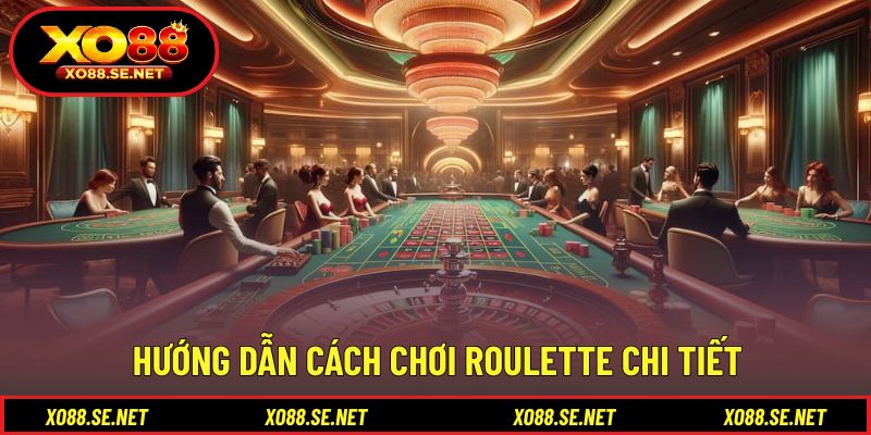 Cách tham gia roulette theo trình tự rõ ràng Cách tham gia roulette theo trình tự rõ ràng