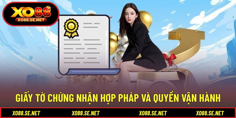 Giấy tờ chứng nhận hợp pháp và quyền vận hành Giấy tờ chứng nhận hợp pháp và quyền vận hành
