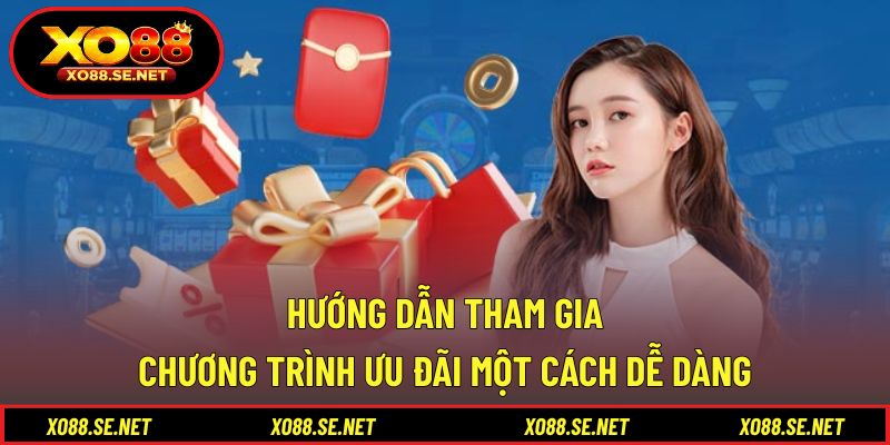 Hướng dẫn tham gia chương trình ưu đãi một cách dễ dàng Hướng dẫn tham gia chương trình ưu đãi một cách dễ dàng