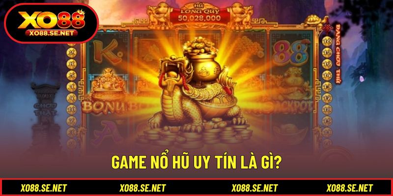 Khái niệm cơ bản về game nổ hũ uy tín hiện nay Khái niệm cơ bản về game nổ hũ uy tín hiện nay