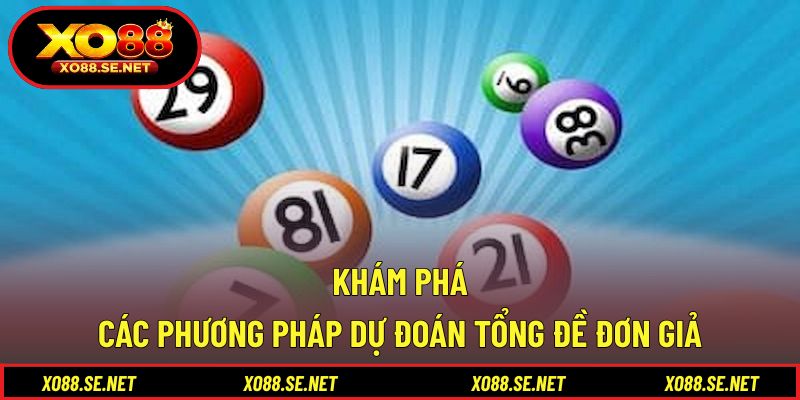 Khám phá các phương pháp dự đoán tổng đề đơn giả Khám phá các phương pháp dự đoán tổng đề đơn giả