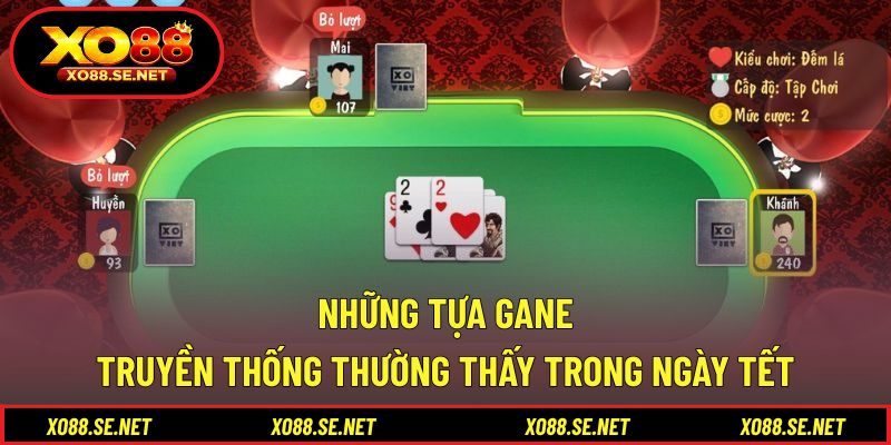 Những tựa gane truyền thống thường thấy trong ngày Tết Những tựa gane truyền thống thường thấy trong ngày Tết