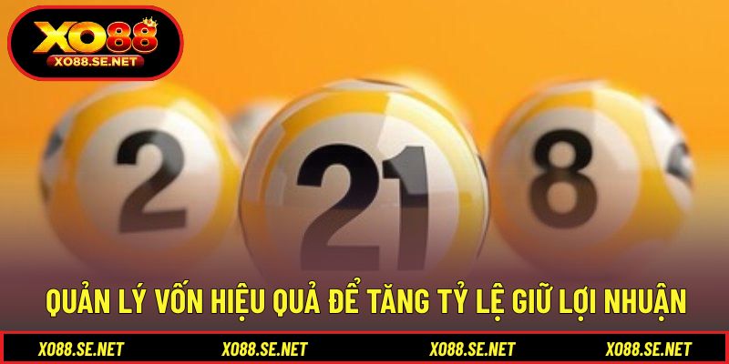 Quản lý vốn hiệu quả để tăng tỷ lệ giữ lợi nhuận Quản lý vốn hiệu quả để tăng tỷ lệ giữ lợi nhuận