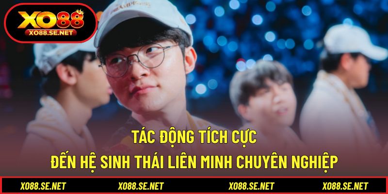 Tác động tích cực đến hệ sinh thái Liên Minh chuyên nghiệp Tác động tích cực đến hệ sinh thái Liên Minh chuyên nghiệp