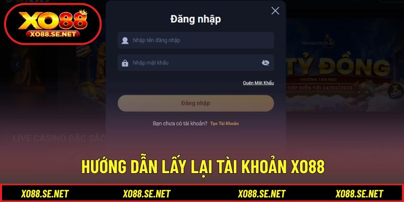 Cách khôi phục quên tài khoản XO88 được hệ thống hỗ trợ