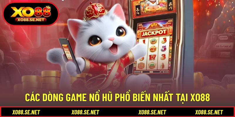Danh sách game nổi bật tại sảnh nổ hũ XO88 Danh sách game nổi bật tại sảnh nổ hũ XO88
