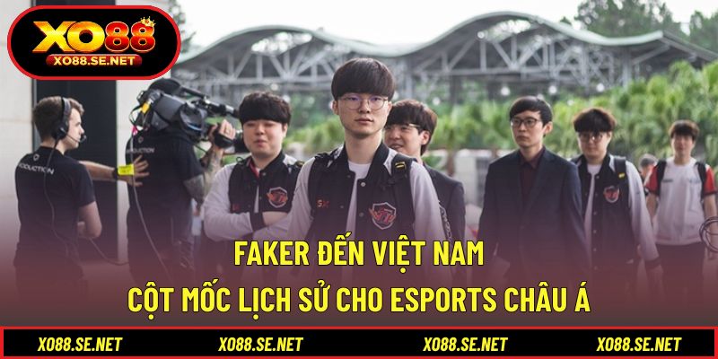 Faker Đến Việt Nam