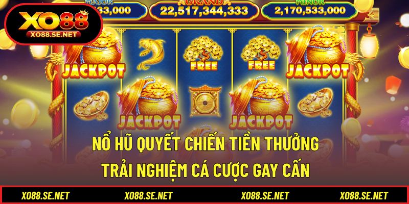 Nổ Hũ Quyết Chiến Tiền Thưởng