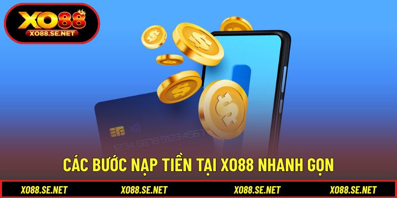 Quy trình nạp tiền XO88 đơn giản cho người dùng mới Quy trình nạp tiền XO88 đơn giản cho người dùng mới
